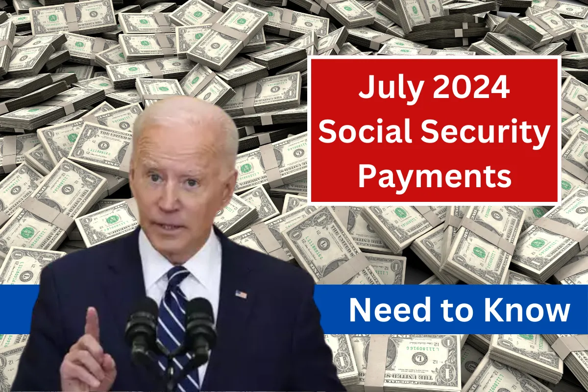 July 2024 Social Security Payments Full Schedule and What You Need to Know